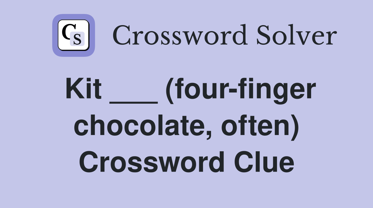 Kit ___ (fourfinger chocolate, often) Crossword Clue Answers